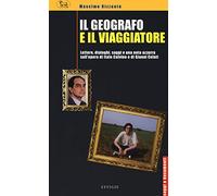Il geografo e il viaggiatore. Lettere, dialoghi, saggi e una nota azzurra sulla prosa di Italo Calvino e Gianni Celati