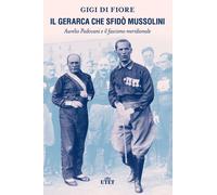 Il gerarca che sfidò Mussolini. Aurelio Padovani e il fascismo meridionale...