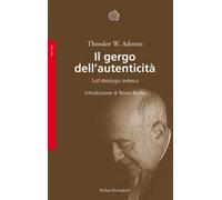 Il gergo dell'autenticità. Sull'ideologia tedesca