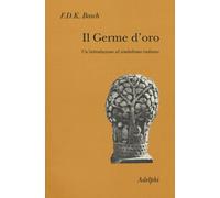 Il germe d'oro. Un'introduzione al simbolismo indiano - Bosch F.D.K.
