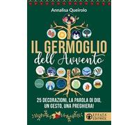 Il germoglio dell'Avvento. 25 decorazioni, la Parola di Dio, un gesto, una preghiera!