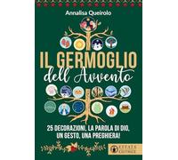 Il germoglio dell'Avvento. 25 decorazioni, la Parola di Dio, un gesto, una preghiera!