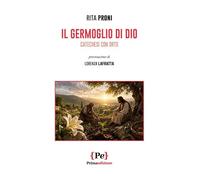 Il germoglio di Dio. Catechesi con orto. Nuova ediz.