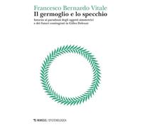 Libri Vitale Francesco Bernardo - Il Germoglio E Lo Specchio. Intorno Ai Parados