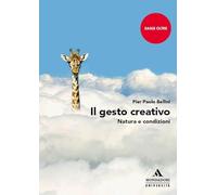Il gesto creativo. Natura e condizioni