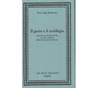 Il gesto e il sortilegio. Incontri con Evelino Pidò su arte e mistica della direzione d'orchestra