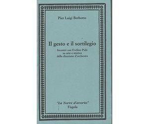 Il gesto e il sortilegio. Incontri con Evelino Pidò su arte e mistica della direzione d'orchestra