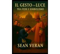 "IL GESTO E LA LUCE": TRA FEDE E SIMBOLISMO
