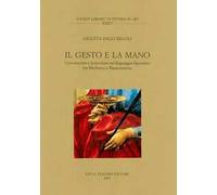 Il gesto e la mano. Convenzione e invenzione nel linguaggio figurativo fra Medioevo e Rinascimento