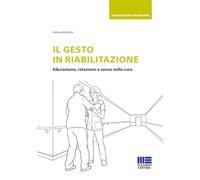 Il gesto in riabilitazione. Educazione, relazione e senso nella cura