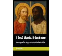 Il Gesù biondo, il Gesù nero: Iconografi e rappresentazioni etniche: 7