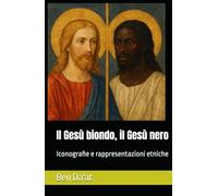 Il Gesù biondo, il Gesù nero: Iconografie e rappresentazioni etniche