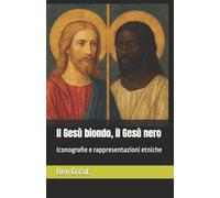 Il Gesù biondo, il Gesù nero: Iconografie e rappresentazioni etniche: 7