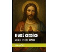 Il Gesù cattolico: Corpo, croce e potere: 4