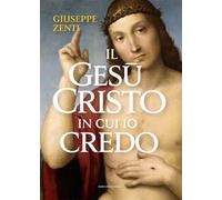 Il Gesù Cristo in cui io credo