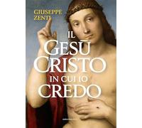 Il Gesù Cristo in cui io credo