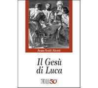 Il Gesù di Luca - Aletti Jean-Noël