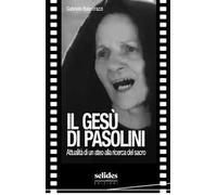 Il Gesù di Pasolini. Attualità di un ateo alla ricerca del sacro