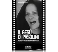 Il Gesù di Pasolini. Attualità di un ateo alla ricerca del sacro