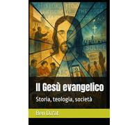 Il Gesù evangelico: Storia, teologia, società