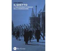 Il ghetto. Il funzionamento sociale e psicologico della segregazione