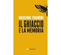 Il ghiaccio e la memoria. Nuova ediz.