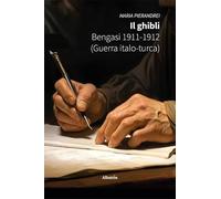 Il ghibli. Bengasi 1911-1912 (Guerra Italo-turca)