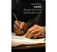 Il ghibli. Bengasi 1911-1912 (Guerra Italo-turca)