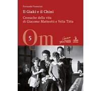 Il Giaki e il Chini. Cronache della vita di Giacomo Matteotti e Velia Titta