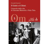 Il Giaki e il Chini. Cronache della vita di Giacomo Matteotti e Velia Titta