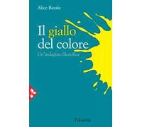 Barale Alice – Il giallo del colore – Un'indagine filosofica