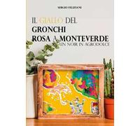 Il giallo del Gronchi rosa a Monteverde. Un noir in agrodolce