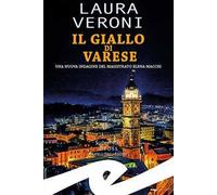 Il giallo di Varese. Una nuova indagine del magistrato Elena Macchi