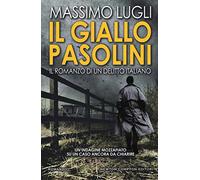 Il giallo Pasolini. Il romanzo di un delitto italiano
