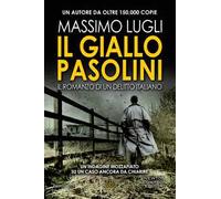 Il giallo Pasolini. Il romanzo di un delitto italiano