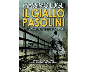 Il giallo Pasolini. Il romanzo di un delitto italiano