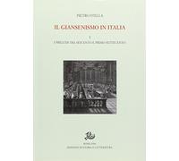 Il giansenismo in Italia. I preludi tra Seicento e primo Settecento (Vol. 1)