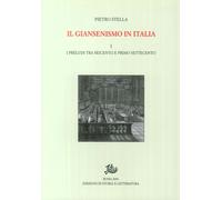 Il giansenismo in Italia. Vol. 1: I preludi tra Seicento e primo Settecento