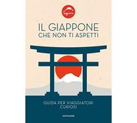 Libri Giappone Che Non Ti Aspetti. Guida Per Viaggiatori Curiosi (Il)