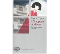 Il Giappone moderno. Una storia politica e sociale - Tipton Elise K.