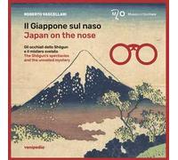 Il Giappone sul naso. Gli occhiali dello Sh?gun e il mistero svelato-Japan on the nose. The Sh?gun's spectacles and the unveiled mystery