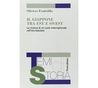 Il Giappone tra Est e Ovest. La ricerca di un ruolo internazionale nell'era bipolare