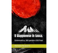 Il Giapponese in tasca.: Grammatica, 300 parole e 200 frasi