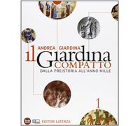 Il Giardina compatto. Dalla preistoria all'anno Mille. Con materiali per il docente. Per le Scuole superiori. Con espansione online (Vol. 1)