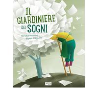 Il giardiniere dei sogni. Ediz. a colori