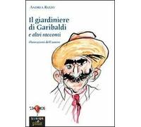 Il giardiniere di Garibaldi e altri racconti