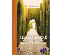 Il giardiniere illuminato. Ritrovare la serenità dentro di sé