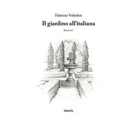 Il giardino all'italiana - Voltolini Fabrizio