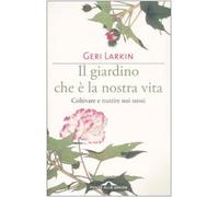 Il giardino che è la nostra vita. Coltivare e nutrire noi stessi