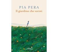 Il giardino che vorrei. Nuova ediz.